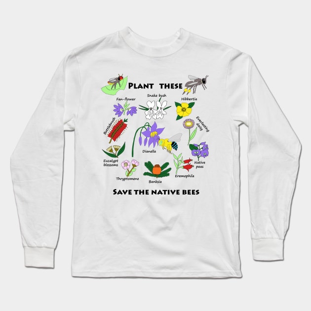 Plant these, save the native bees Long Sleeve T-Shirt by Bee Babette